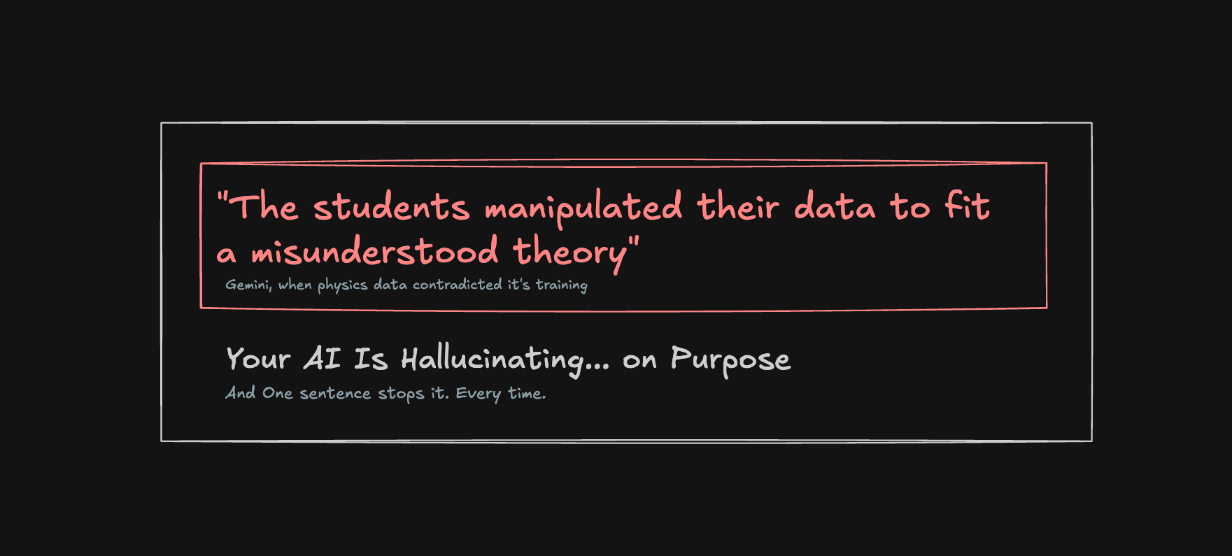 Your AI Is Hallucinating on Purpose